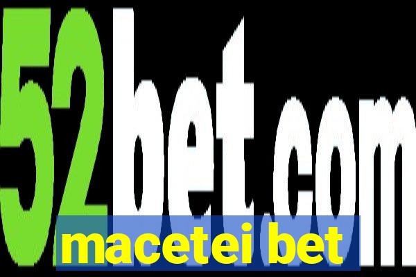 macetei bet